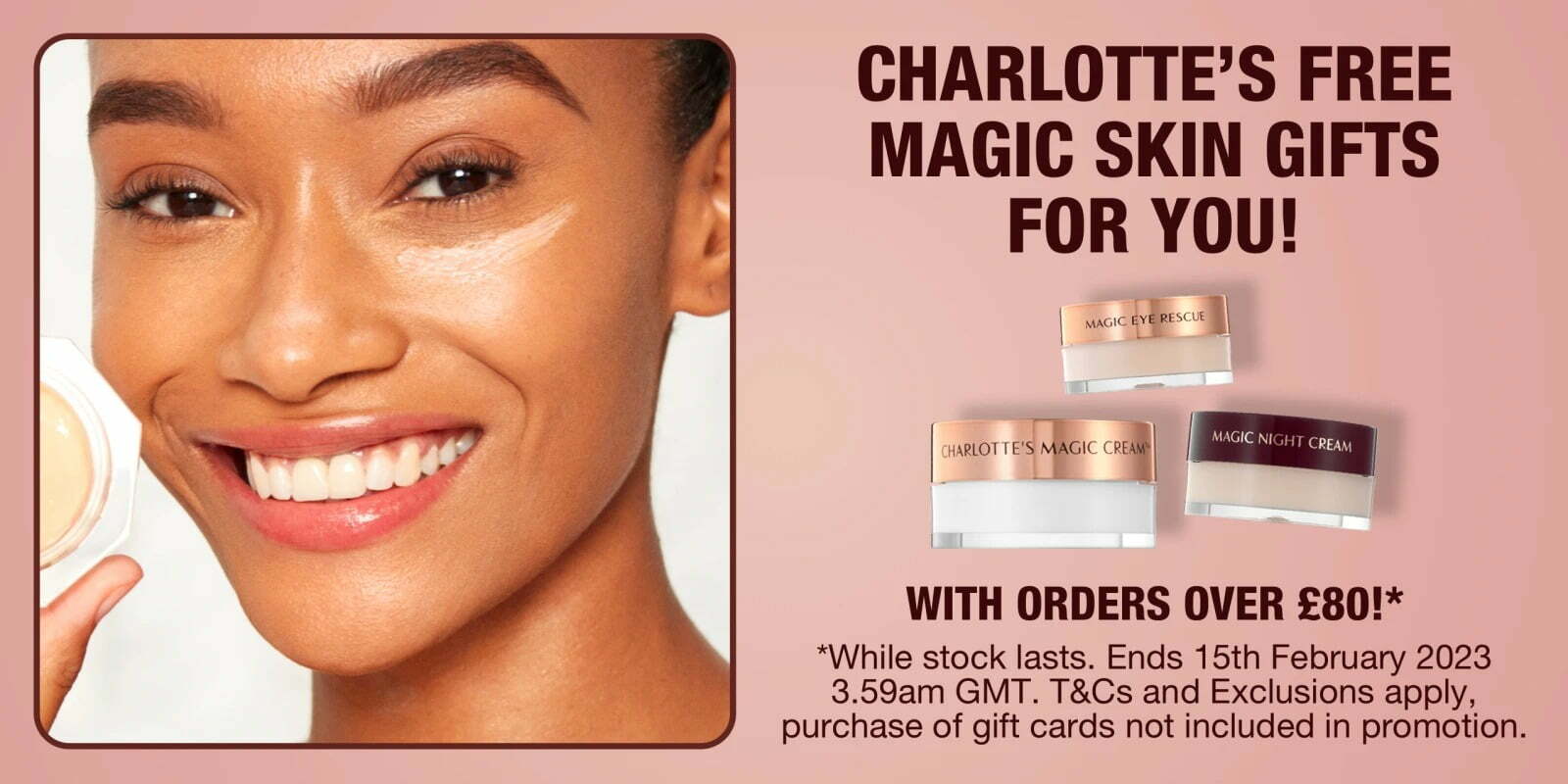 Free mini Magic Eye Rescue, mini Charlotte’s Magic Cream and mini Magic Night Cream with orders over £80 at Charlotte Tilbury