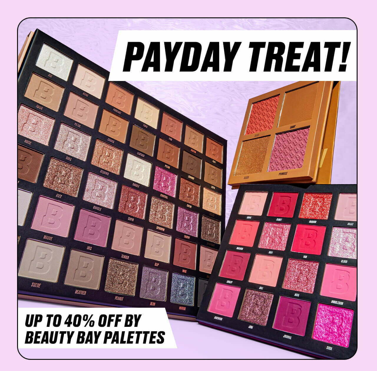 Up to 40% off by BEAUTY BAY palletes