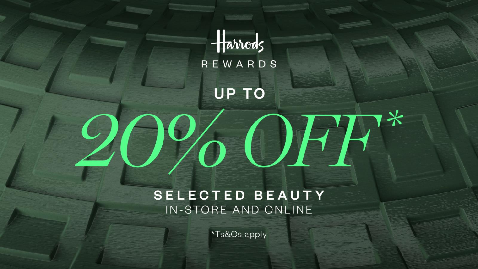 Up to 20% off selected Beauty at Harrods Up to 20% off selected Beauty at Harrods