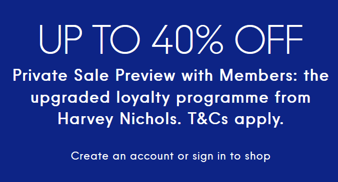 Up to 40% off sale at Harvey Nichols Up to 40% off sale at Harvey Nichols