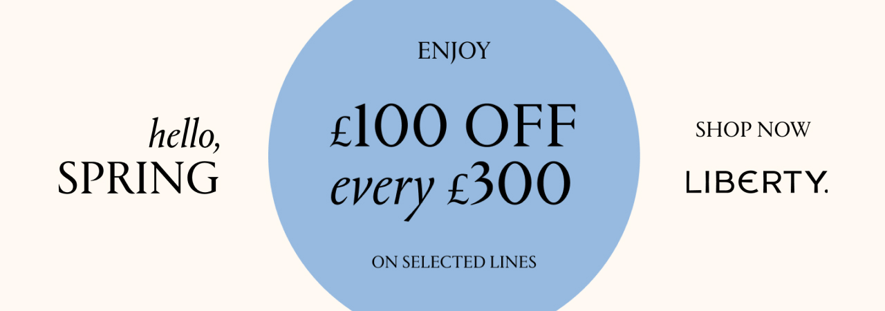 £100 off every £300 spent across selected lines at Liberty £100 off every £300 spent across selected lines at Liberty