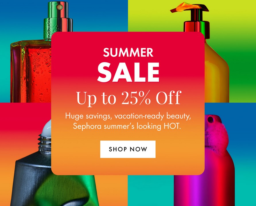Up to 25% off Summer Sale at Sephora UK Up to 25% off Summer Sale at Sephora UK
