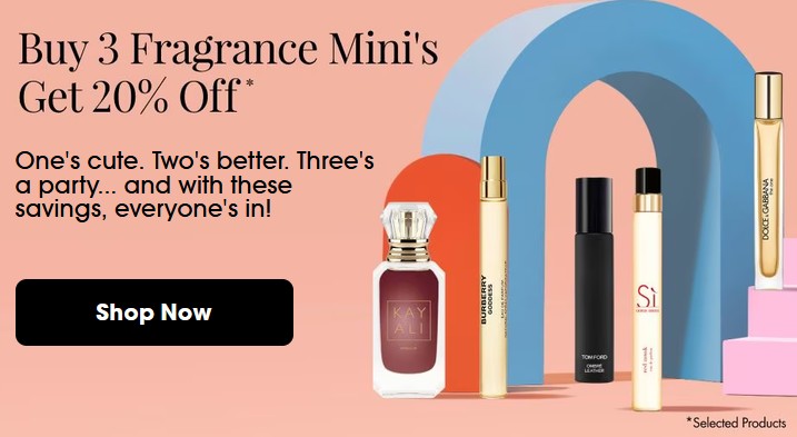 Buy 3 fragrance minis and get 20% off at Sephora UK Buy 3 fragrance minis and get 20% off at Sephora UK