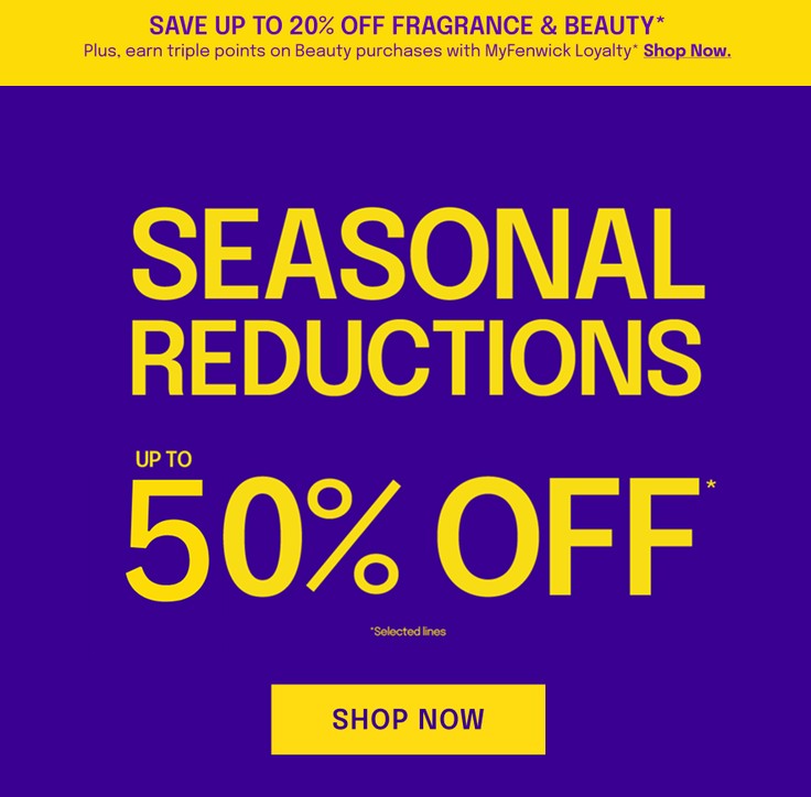 Fenwick sale: up to 50% off selected lines, plus up to 20% off Fragrance & Beauty Fenwick sale: up to 50% off selected lines, plus up to 20% off Fragrance & Beauty
